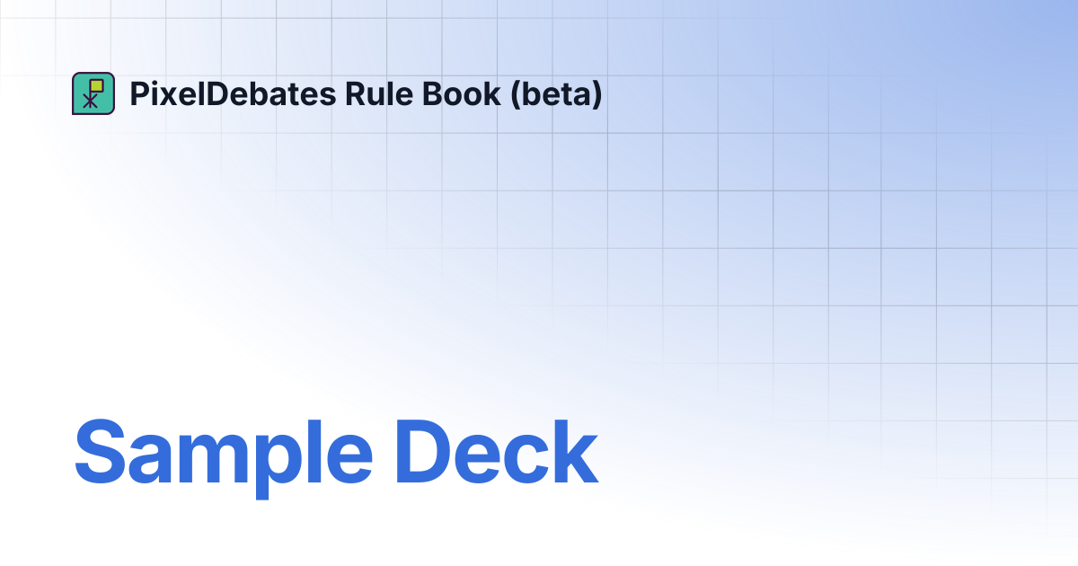 Sample Deck | PixelDebates Rule Book (beta)